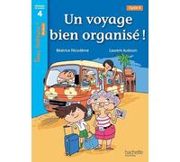 Un voyage bien organisé ! Niveau 4 - Tous lecteurs ! Romans - Livre élève - Ed. 2014