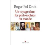 Un voyage dans les philosophies du monde Roger-Pol Droit (Auteur)