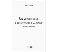 Un voyage dans l'univers de l'autisme: Au delà des mots