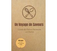 Un voyage de saveurs: Carnet des délices découverts en chemin