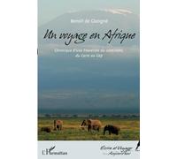 Un voyage en Afrique Chronique d'une traversée du continent, du Caire au Cap - Benoît de Glatigné - L'harmattan - broché - Roman