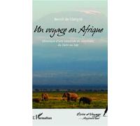 Un voyage en Afrique Chronique d'une traversée du continent, du Caire au Cap - Benoît de Glatigné - L'harmattan - broché - Roman