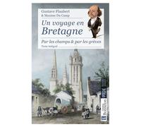 Un voyage en Bretagne Par les champs & par les grèves - Gustave Flaubert - Bonneton Christine Eds - broché - Récit