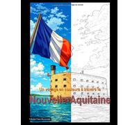 Un voyage en couleurs à travers la Nouvelle-Aquitaine
