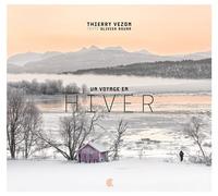 Un voyage en hiver - Thierry Vezon - Alcide - broché - Beau livre