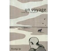 Un voyage Eric Lambé (Auteur), Eric Lambé (Illustration), Philippe De Pierpont (Auteur)