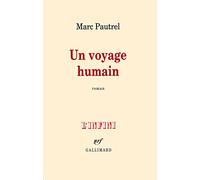 Marc Pautrel – Un voyage humain – Roman – Broché – Gallimard