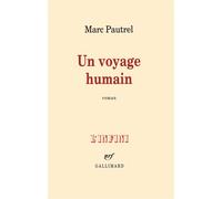 Un voyage humain - Marc Pautrel - Gallimard - broché - Roman