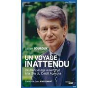 Un Voyage Inattendu - De Mon Village Auvergnat À La Tête Du Crédit Agricole