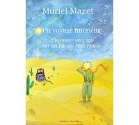 Un voyage intérieur: Cheminer vers soi sur les pas du Petit Prince