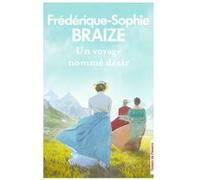 Un voyage nommé désir Frédérique-Sophie Braize (Auteur)