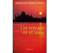 Un voyage or et sang Armand Herscovici (Auteur)