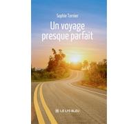 Un voyage presque parfait - Sophie Tornier - Le Lys Bleu - broché - Roman