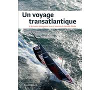 Un voyage transatlantique: 8 écrivains dialoguent avec 8 marins du Vendée Globe