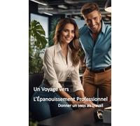Un Voyage vers l'Épanouissement Professionnel : donner un sens au travail