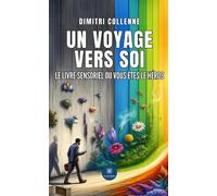 Un voyage vers soi Le livre sensoriel où vous êtes le héros - Dimitri Collenne - Le Lys Bleu - broché - Essai