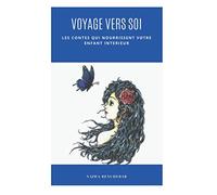 Un voyage vers soi: les contes qui nourrissent votre enfant intérieur