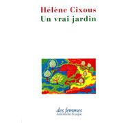 Un vrai jardin - - Hélène Cixous - Des Femmes - Antoinette Fouque - Livre