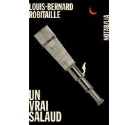 Un vrai salaud - Louis-Bernard Robitaille - Noir Sur Blanc - broché - Roman
