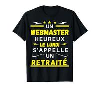 Un Webmaster Heureux Le Lundi s'appelle Un retraité T-Shirt