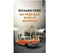 Un week-end dans le Michigan Richard Ford (Auteur), Brice Matthieussent (Traduction)