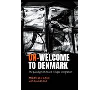 Un-welcome to Denmark The paradigm shift and refugee integration - Michelle Pace - Manchester University Press - ebook (ePub) - Livre