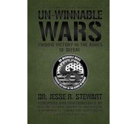 Un-Winnable Wars: Finding Victory in the Ashes of Defeat (2nd Edition)