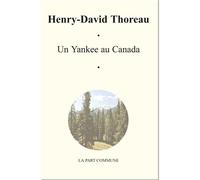 Un Yankee Au Canada. - Henry David Thoreau - La Part Commune - broché - Récit