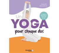 Huguette Declercq – Un yoga pour chaque dos – 12 séances pour libérer votre mal de dos