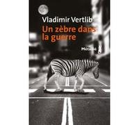 Un zèbre dans la guerre Vladimir Vertlib (Auteur)