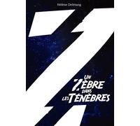 Un Zèbre dans les Ténèbres - Hélène Delétang - Voyageur Edition - broché - Roman cadet