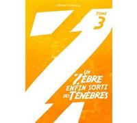 Un Zèbre enfin sorti des Ténèbres - Tome 3 Hélène Delétang (Auteur)