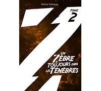 Un zèbre toujours dans les ténèbres: Tome 2