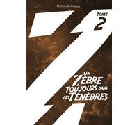 Un Zèbre toujours dans les Ténèbres - Tome 2 - Hélène Delétang - Voyageur Edition - broché - Roman cadet