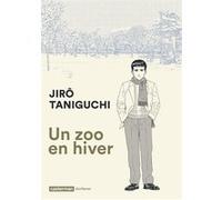 Un Zoo en hiver Jirô Taniguchi (Auteur), Jirô Taniguchi (Dessinateur), Jirô Taniguchi (Scénario), Corinne Quentin (Traduction)