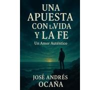 UNA APUESTA CON LA VIDA Y LA FE: Un Amor Auténtico