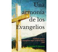 Una armonía de los evangelios: Paráfrasis textual de los evangelios según la Reina Valera 1909