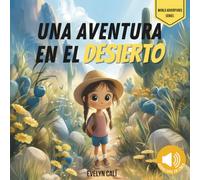 Una Aventura en el desierto: Explora la fauna, los secretos y la magia del desierto de Sonora.