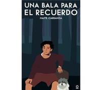 Una Bala Para El Recuerdo Inf Juv17 - [Livre en VO] Carranza, Maite (Auteur)