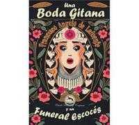 Una Boda Gitana y un Funeral Escocs - Francisco Angulo de Lafuente - Draft2Digital - Livre en Anglais Francisco Angulo de LafuenteFrancisco Angulo de Lafuente (Auteur)