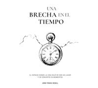 Una brecha en el tiempo: El espacio donde la vida dejó de ser un lugar y se convirtió en momentos.