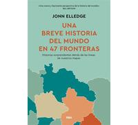 Una breve historia del mundo en 47 fronteras Historias sorprendentes detrás de las líneas de nuestros mapas - Jonn Elledge - RBA Libros - ebook (ePub) - Livre