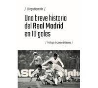 Una breve historia del Real Madrid en 10 goles