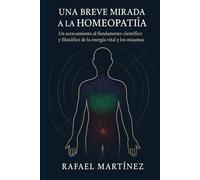 Una breve mirada a la homeopatía: Un acercamiento al fundamento científico y filosófico de la homeopatía