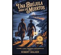 UNA BRÚJULA PARA LOS MUERTOS: Libro 2: Thorne y Linus: Misterios Cartográficos