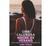 Una Calurosa Noche de Verano: Novela Erótica con Escenas de Sexo Explícito - para Adultos