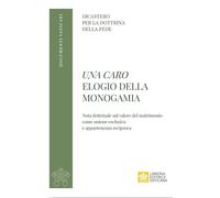 Una caro. Elogio della monogamia. Nota dottrinale sul valore del matrimonio come unione esclusiva e appartenenza reciproca