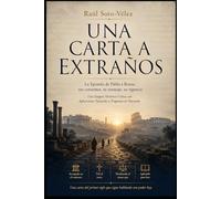 Una Carta a Extraños: La Epístola de Pablo a Roma: Sus Contextos, su Mensaje, su Vigencia