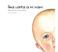 Una carta para mi mami: Mis primeros tres años