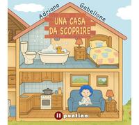 Una casa da scoprire. Ediz. illustrata